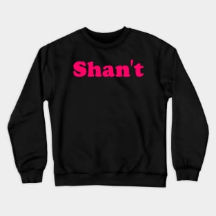 Shan't Crewneck Sweatshirt
